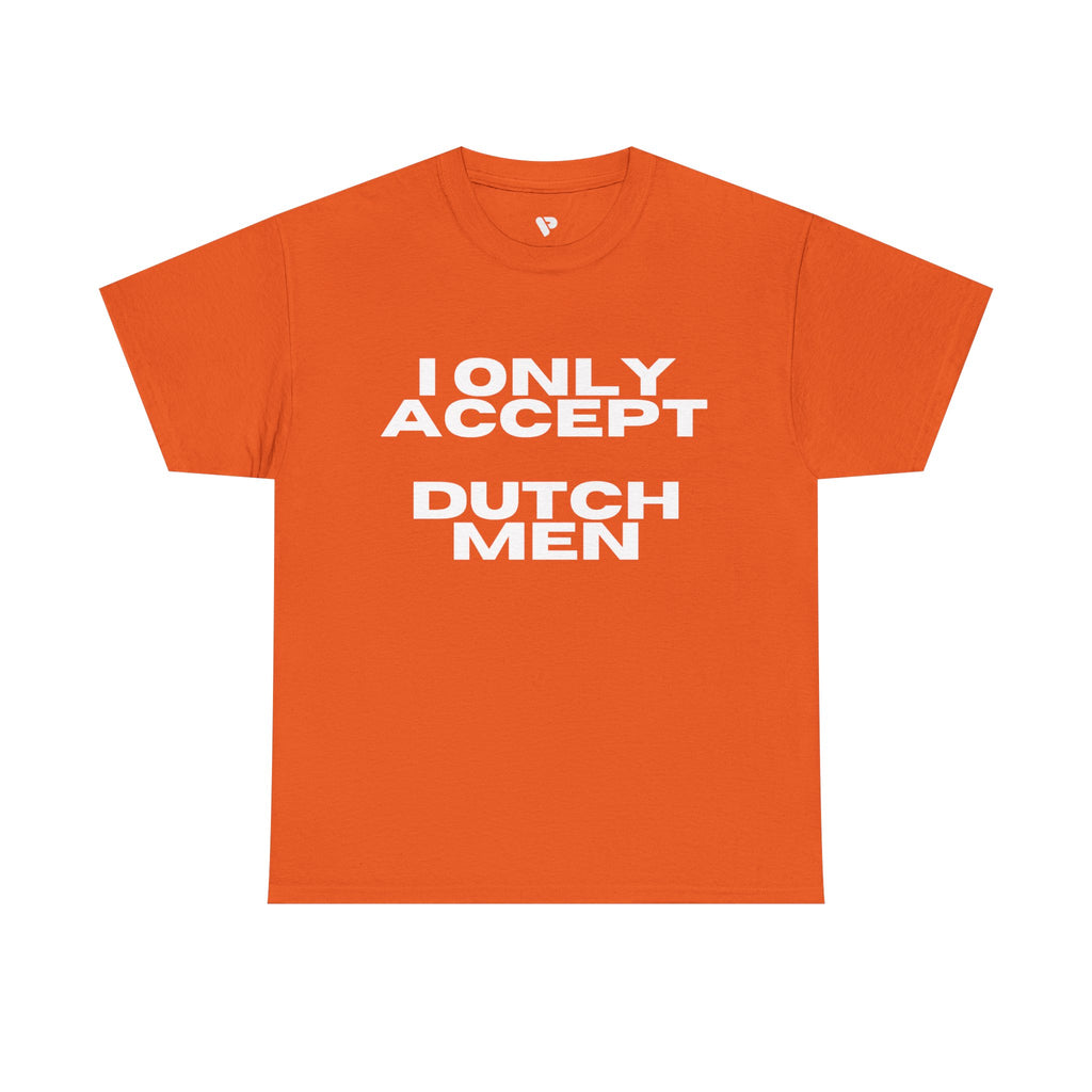 "I ONLY ACCEPT DUTCH MAN" Orange Dutch Graphic Tee