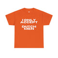 "I ONLY ACCEPT DUTCH MAN" Orange Dutch Graphic Tee