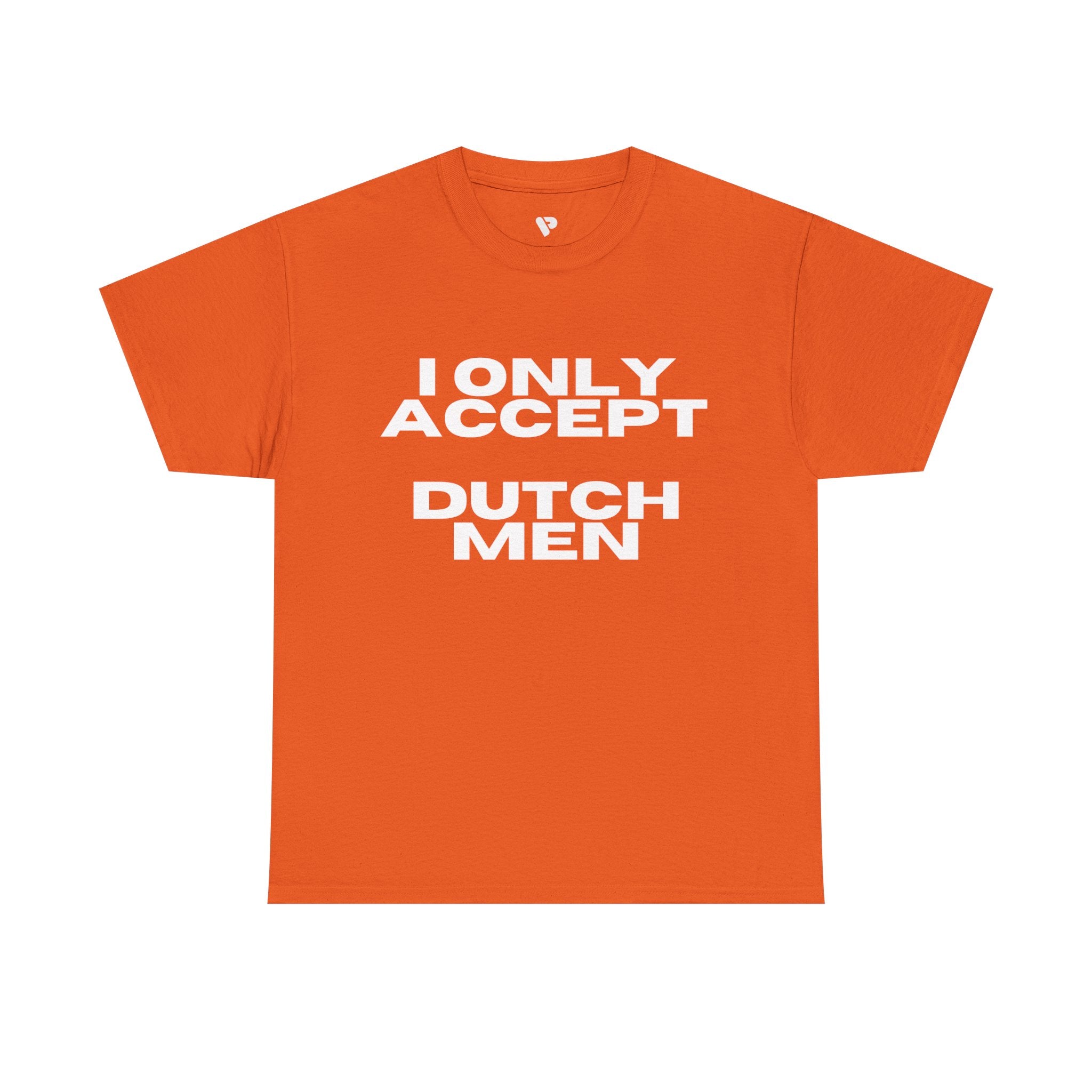 "I ONLY ACCEPT DUTCH MAN" Orange Dutch Graphic Tee