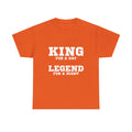 King for a Day, Legend for a Night T‑Shirt