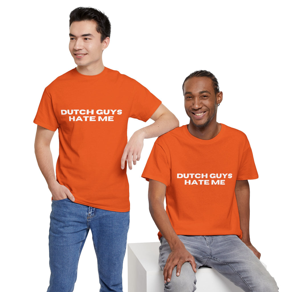 T-Shirt — "Dutch Guys Hate Me" Bold Statement Tee