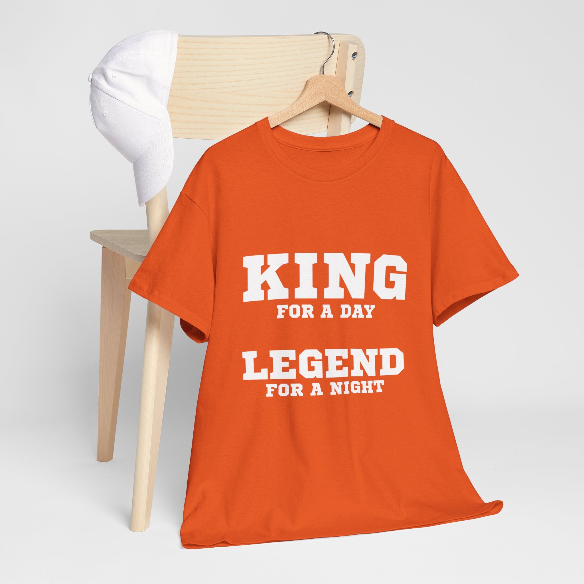 King for a Day, Legend for a Night T‑Shirt