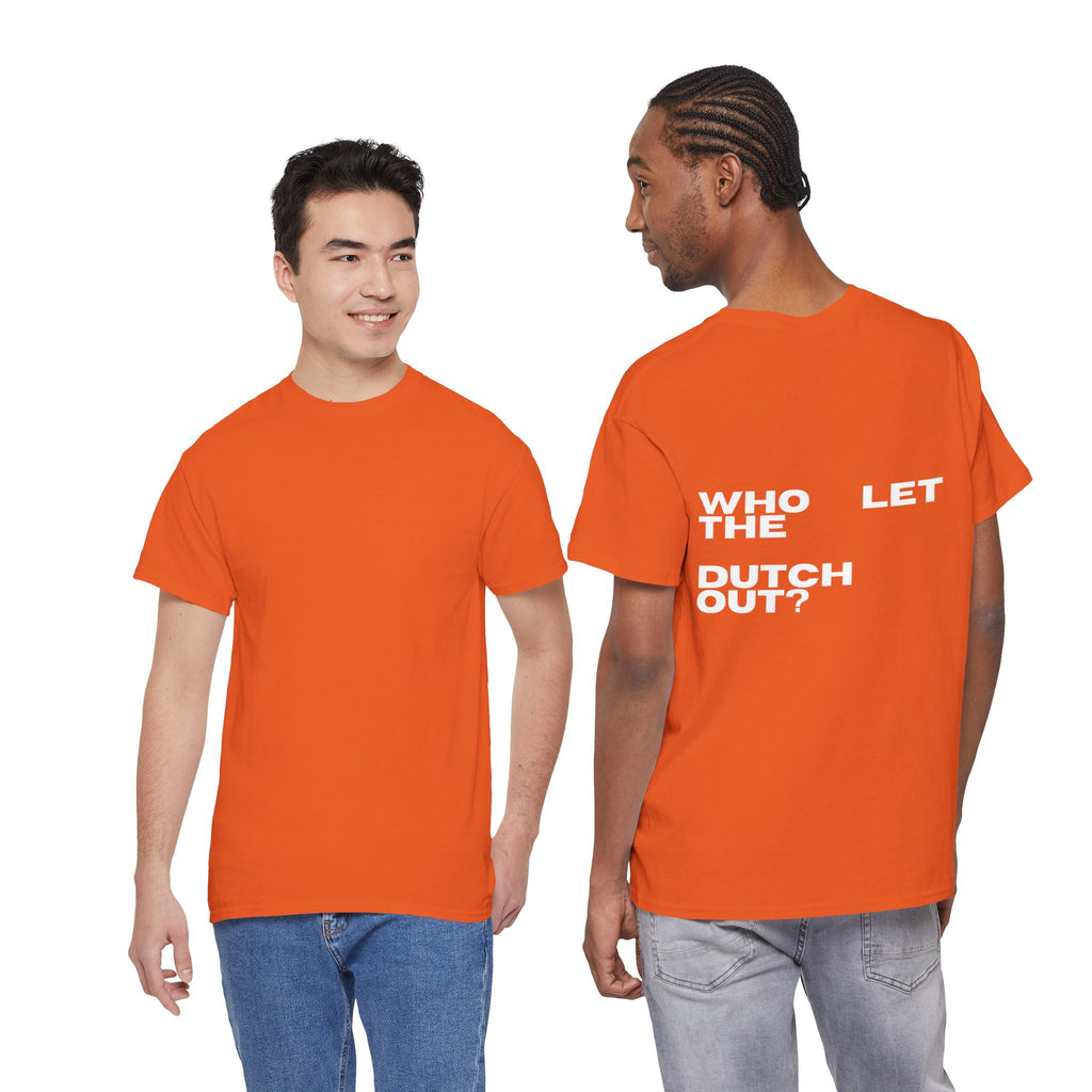 T-Shirt — 'Who Let the Dutch Out?' Bold Back-Print Graphic Tee